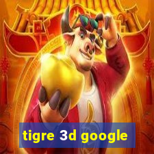 tigre 3d google